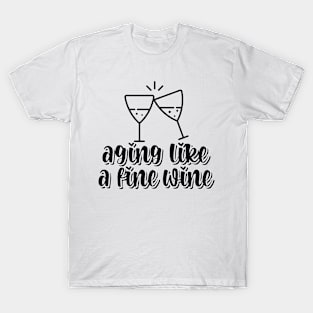 Aging Like A Fine Wine T-Shirt